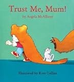 Trust me, Mum!