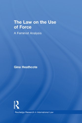 The Law on the Use of Force: A Feminist Analysis (Routledge Research in International Law)