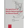 Perspectives of Motor Behavior and Its Neural Basis by  M. C. Hepp-Reymond and G. Marini