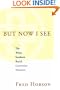 But Now I See: The White Southern Racial Conversion Narrative (Walter Lynwood Fleming Lectures in Southern History)