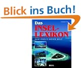 Das Insel-Lexikon. Alle Inseln dieser Welt