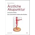 �rztliche Akupunktur: Lehrbuch und Atlas. Eine Systematik der funktionellen Medizin