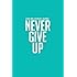 Food and Exercise Journal 2014: Never Give Up (Tiffany Blue My Diet Diary)