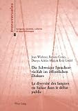 Die Schweizer Spachenvielfalt im öffentlichen Diskurs : eine sozialhistorische Analyse der Transformationen der Sprachenordnung (German and French Edition)