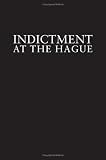 Indictment at the Hague: The Milosevic Regime and Crimes of the Balkan Wars
