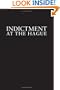 Indictment at the Hague: The Milosevic Regime and Crimes of the Balkan Wars