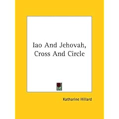 【クリックで詳細表示】Iao and Jehovah， Cross and Circle [ペーパーバック]
