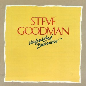 Steve Goodman - Unfinished Business - Zortam Music