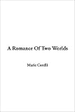 Cover of Romance of Two Worlds, a by Marie Corelli 1404328823