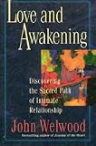 Love and Awakening: Discovering the Sacred Path of Intimate Relationship