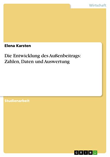 Die Entwicklung des Außenbeitrags: Zahlen, Daten und Auswertung (German Edition)