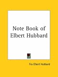 Note Book of Elbert Hubbard
