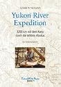 Yukon River Expedition: 3200 km mit dem Kanu durch die Wildnis Alaskas