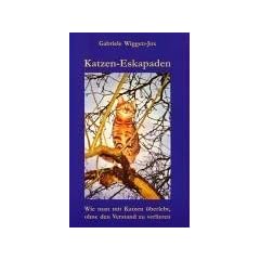 Katzen-Eskapaden: Wie man mit Katzen �berlebt, ohne den Verstand zu verlieren