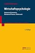 Wirtschaftspsychologie: Behavioral Economics, Behavioral Finance, Arbeitswelt