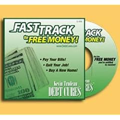 Fast Track to Free Money Cd! Debt Cures by Kevin Trudeau