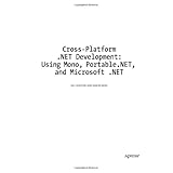 Cross-Platform .NET Development: Using Mono, Portable .NET, and Microsoft .NET