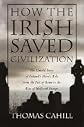 How the Irish Saved Civilization[Deckle Edge] 1st (first) edition Text Only