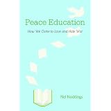 PeaceEducation:HowWeCometoLoveandHateWar