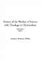History of the Warfare of Science with Theology in Christendom, Volume 1, Part I (v. 1, Pt. 1)