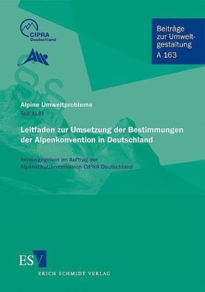Produkt-Bild: Alpine Umweltprobleme. Ergebnisse des Forschungsprojekts Achenkirch: Alpine Umweltprobleme - Teil XLIII Leitfaden zur Umsetzung der Bestimmungen der Alpenkonvention in Deutschland: TEIL 43