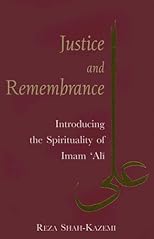 Justice and Remembrance: Introducing the Spirituality of Imam Ali