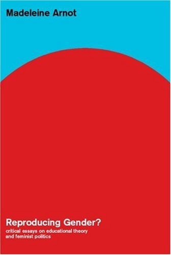 Reproducing Gender: Critical Essays on Educational Theory and Feminist Politics