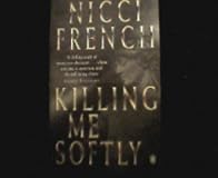 KILLING ME SOFTLY A NOVEL ABOUT OBSESSION