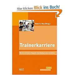 Trainerkarriere: Wie Sie als Trainer erfolgreich selbstst�ndig werden und bleiben