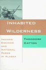 Inhabited Wilderness: Indians, Eskimos, and National Parks in Alaska (New American West Series)