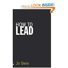 How to Lead: What You Actually Need to Do to Manage, Lead and Succeed