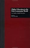 Higher Education in the Post-Communist World: Case Studies of Eight Universities (RoutledgeFalmer Studies in Higher Education)