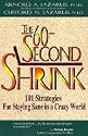 The 60-Second Shrink: 101 Strategies for Staying Sane in a Crazy World