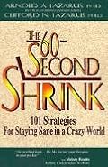 The 60-Second Shrink: 101 Strategies for Staying Sane in a Crazy World