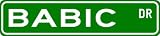 BABIC Street Sign ~ Personalized Family Lastname Novelty Sign ~ Gameroom, Basement, Garage Sign ** Aluminum 4 x 18