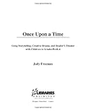 Once upon a Time: Using Storytelling, Creative Drama, and Reader's Theater With Children in Grades PreK-6