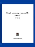 Small Country Houses Of Today V1 (1922)