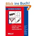 Knoten, Stiche, Bunde und Anschlagmittel: Leinenkunde - Knoten und Stiche - Bunde - Rundschlingen - Sch�kel - Anwendungsbeispiele - Festpunkte - Anschlagen von Lasten (Fachwissen Feuerwehr)