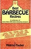  : Best Barbecue Recipes: A Collection of More Than 200 Taste-Tempting Recipes! (Cookbooks and Restaurant Guides)