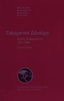 Tokugawa Ideology: Early Constructs, 1570-1680 (Michigan Classics in Japanese Studies, No. 18)