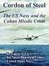 Cordon of Steel: The Us Navy And the Cuban Missile Crisis