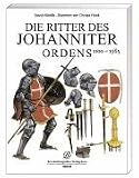 Die Ritter des Johanniter Ordens 1100-1565.