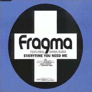 Fragma - Everytime You Need Me (feat. Maria Rubia) - Zortam Music