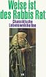 Weise ist des Rabbis Rat. Chassidische Lebensweisheiten.