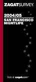 Zagatsurvey 2004/05 San Francisco Nightlife (Zagat Survey: San Francisco Nightlife)