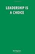 Leadership is a Choice
