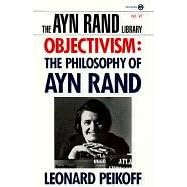 Objectivism: The Philosophy of Ayn Rand (Ayn Rand Library)