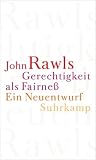 Gerechtigkeit als Fairne&szlig;: Ein Neuentwurf - John Rawls