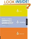 Design-It-Yourself: Graphic Workshop: The Step-By-Step Guide