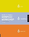 Design-It-Yourself: Graphic Workshop: The Step-By-Step Guide